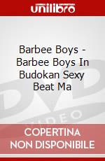 Barbee Boys - Barbee Boys In Budokan Sexy Beat Ma dvd
