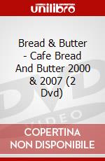 Bread & Butter - Cafe Bread And Butter 2000 & 2007 (2 Dvd) dvd