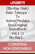 (Blu-Ray Disk) Kato Tatsuya - Tv Anime[Medaka Box]Original Soundtrack Vol.1 (2 Blu-Ray) [Edizione: Giappone] brd