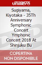 Sugiyama, Kiyotaka - 35Th Anniversary Symphonic Concert Ymphonic Concert 2018 At Shinjuku Bu dvd