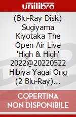 (Blu-Ray Disk) Sugiyama Kiyotaka The Open Air Live 'High & High' 2022@20220522 Hibiya Yagai Ong (2 Blu-Ray) [Edizione: Giappone] brd