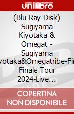 (Blu-Ray Disk) Sugiyama Kiyotaka & Omegat - Sugiyama Kiyotaka&Omegatribe-First Finale Tour 2024-Live Emotion brd