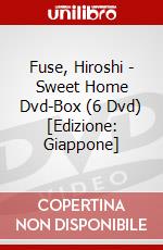 Fuse, Hiroshi - Sweet Home Dvd-Box (6 Dvd) [Edizione: Giappone] dvd