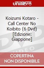 Koizumi Kotaro - Call Center No Koibito (6 Dvd) [Edizione: Giappone] dvd
