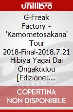 G-Freak Factory - 'Kamometosakana' Tour 2018-Final-2018.7.21 Hibiya Yagai Dai Ongakudou [Edizione: Giappone] dvd