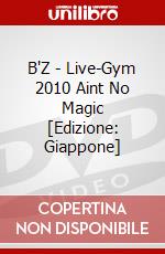 B'Z - Live-Gym 2010 Aint No Magic [Edizione: Giappone] dvd