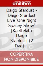 Daigo Stardust - Daigo Stardust Live 'One Night Spacey Show' [Kaettekita Daigo Stardust] (2 Dvd) [Edizione: Giappone] dvd