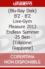 (Blu-Ray Disk) B'Z - B'Z Live-Gym Pleasure 2013 Endless Summer -25 Best- [Edizione: Giappone] brd
