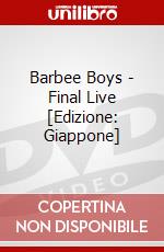 Barbee Boys - Final Live [Edizione: Giappone] dvd