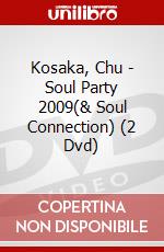 Kosaka, Chu - Soul Party 2009(& Soul Connection) (2 Dvd) dvd