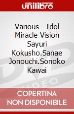 Various - Idol Miracle Vision Sayuri Kokusho.Sanae Jonouchi.Sonoko Kawai dvd