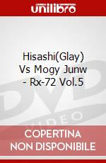 Hisashi(Glay) Vs Mogy Junw - Rx-72 Vol.5 dvd