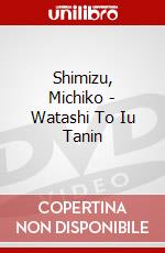 Shimizu, Michiko - Watashi To Iu Tanin dvd