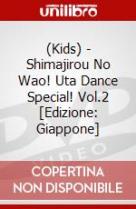 (Kids) - Shimajirou No Wao! Uta Dance Special! Vol.2 [Edizione: Giappone] dvd