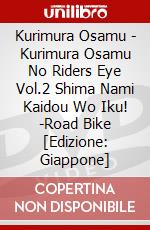Kurimura Osamu - Kurimura Osamu No Riders Eye Vol.2 Shima Nami Kaidou Wo Iku! -Road Bike [Edizione: Giappone] dvd