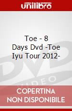 Toe - 8 Days Dvd -Toe Iyu Tour 2012- dvd