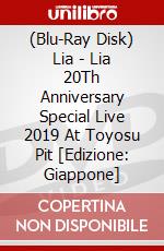 (Blu-Ray Disk) Lia - Lia 20Th Anniversary Special Live 2019 At Toyosu Pit [Edizione: Giappone] brd
