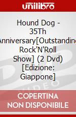 Hound Dog - 35Th Anniversary[Outstanding Rock'N'Roll Show] (2 Dvd) [Edizione: Giappone] dvd