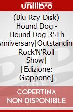 (Blu-Ray Disk) Hound Dog - Hound Dog 35Th Anniversary[Outstanding Rock'N'Roll Show] [Edizione: Giappone] brd