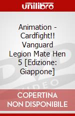 Animation - Cardfight!! Vanguard Legion Mate Hen 5 [Edizione: Giappone] dvd