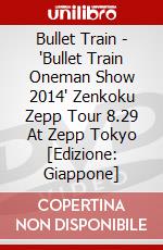Bullet Train - 'Bullet Train Oneman Show 2014' Zenkoku Zepp Tour 8.29 At Zepp Tokyo [Edizione: Giappone] dvd