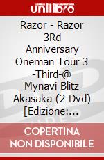 Razor - Razor 3Rd Anniversary Oneman Tour 3 -Third-@ Mynavi Blitz Akasaka (2 Dvd) [Edizione: Giappone] dvd
