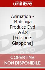 Animation - Matsuiga Produce Dvd Vol.8 [Edizione: Giappone] dvd