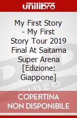 My First Story - My First Story Tour 2019 Final At Saitama Super Arena [Edizione: Giappone] dvd