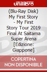 (Blu-Ray Disk) My First Story - My First Story Tour 2019 Final At Saitama Super Arena [Edizione: Giappone] brd