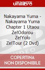 Nakayama Yuma - Nakayama Yuma Chapter 1 Utaou Ze!Odorou Ze!Yolo Ze!Tour (2 Dvd) dvd