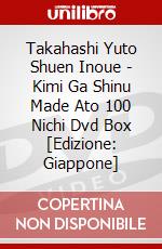 Takahashi Yuto Shuen Inoue - Kimi Ga Shinu Made Ato 100 Nichi Dvd Box [Edizione: Giappone] dvd