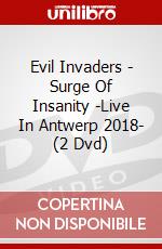 Evil Invaders - Surge Of Insanity -Live In Antwerp 2018- (2 Dvd) dvd