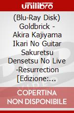 (Blu-Ray Disk) Goldbrick - Akira Kajiyama Ikari No Guitar Sakuretsu Densetsu No Live -Resurrection [Edizione: Giappone] brd