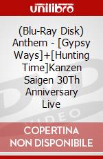(Blu-Ray Disk) Anthem - [Gypsy Ways]+[Hunting Time]Kanzen Saigen 30Th Anniversary Live brd