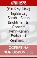 (Blu-Ray Disk) Brightman, Sarah - Sarah Brightman In Concert Hymn-Kamini Erabaresi Reishino Utagoelimited (2 Blu-Ray) [Edizione: Giappone] brd