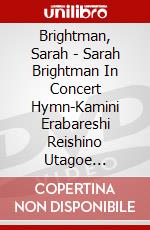 Brightman, Sarah - Sarah Brightman In Concert Hymn-Kamini Erabareshi Reishino Utagoe [Edizione: Giappone] dvd