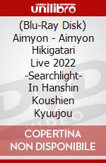 (Blu-Ray Disk) Aimyon - Aimyon Hikigatari Live 2022 -Searchlight- In Hanshin Koushien Kyuujou brd