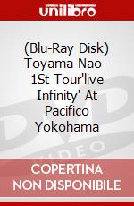 (Blu-Ray Disk) Toyama Nao - 1St Tour'live Infinity' At Pacifico Yokohama brd