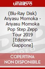 (Blu-Ray Disk) Ariyasu Momoka - Ariyasu Momoka Pop Step Zepp Tour 2019 [Edizione: Giappone] brd