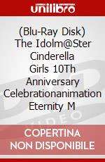 (Blu-Ray Disk) The Idolm@Ster Cinderella Girls 10Th Anniversary Celebrationanimation Eternity M brd