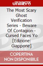 The Most Scary Ghost Verification Series - Beware Of Contagion - Cursed Faces Yo [Edizione: Giappone] dvd