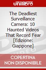 The Deadliest Surveillance Camera: 10 Haunted Videos That Record Fear [Edizione: Giappone] dvd