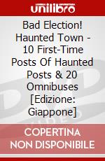 Bad Election! Haunted Town - 10 First-Time Posts Of Haunted Posts & 20 Omnibuses [Edizione: Giappone] dvd