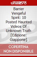 Barrier Vengeful Spirit: 10 Posted Haunted Videos Of Unknown Truth [Edizione: Giappone] dvd