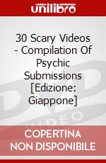 30 Scary Videos - Compilation Of Psychic Submissions [Edizione: Giappone] dvd