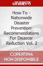 How-To - Nationwide Disaster Prevention: Recommendations For Disaster Reduction Vol. 2 dvd