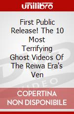 First Public Release! The 10 Most Terrifying Ghost Videos Of The Reiwa Era's Ven dvd