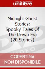 Midnight Ghost Stories: Spooky Tales Of The Reiwa Era (20 Stories) dvd