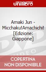 Amaki Jun - Micchaku!Amachichi! [Edizione: Giappone] dvd