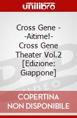 Cross Gene - -Aitime!- Cross Gene Theater Vol.2 [Edizione: Giappone] dvd